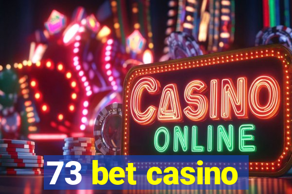 73 bet casino